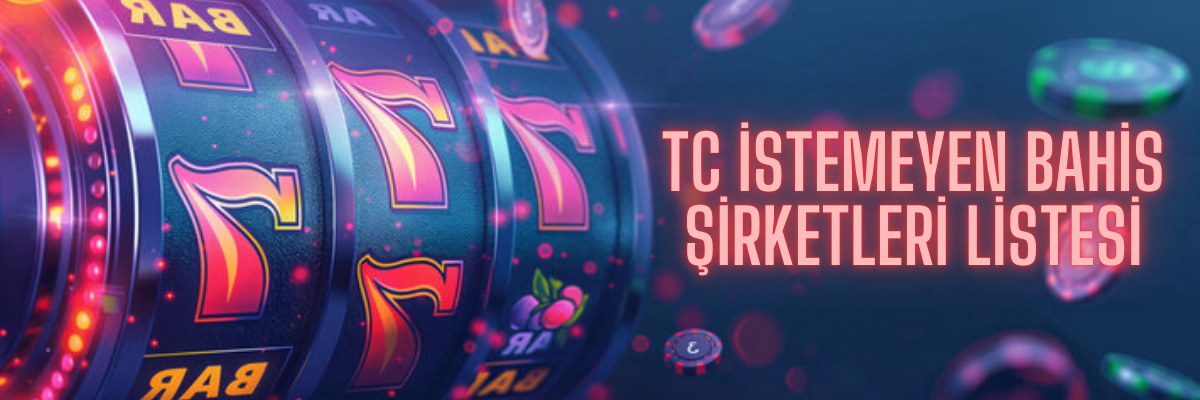 TC İstemeyen Bahis Şirketleri Listesi