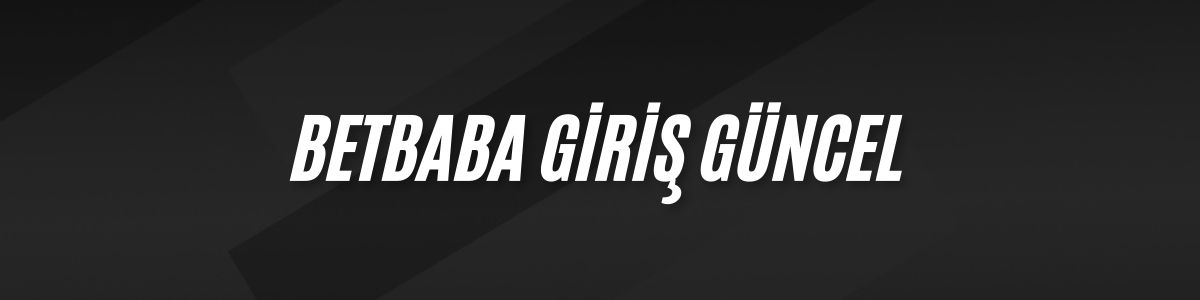 Betbaba Giriş Güncel